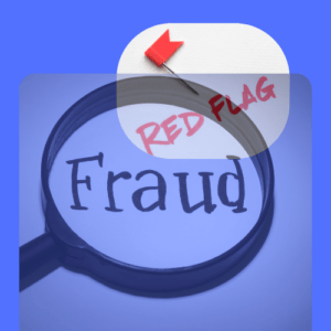 Fraud Indicators and Red Flags